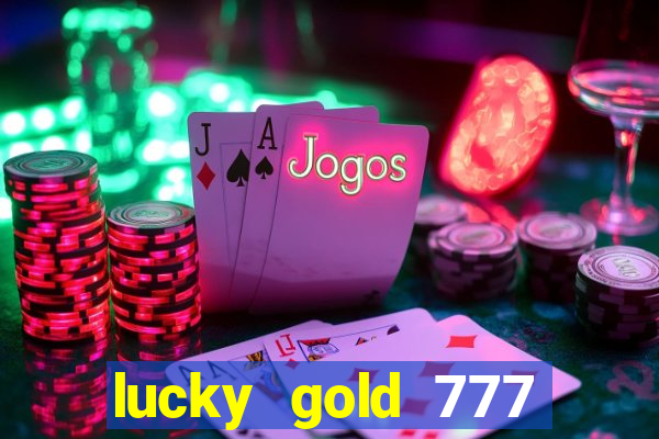 lucky gold 777 paga mesmo